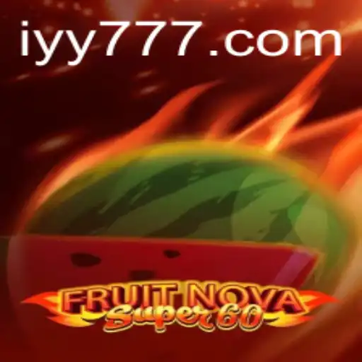 Exploring the World of FruitNovaSuper60: A Thrilling Gaming Experience with yy777